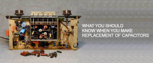 What you should know when you make replacement of capacitors